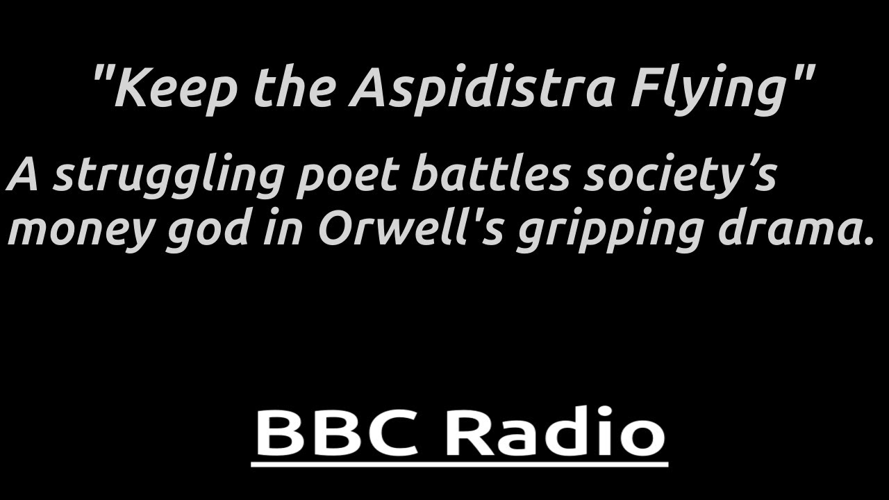 "Keep the Aspidistra Flying": Orwell’s social satire done with wit, tension, and emotional depth.