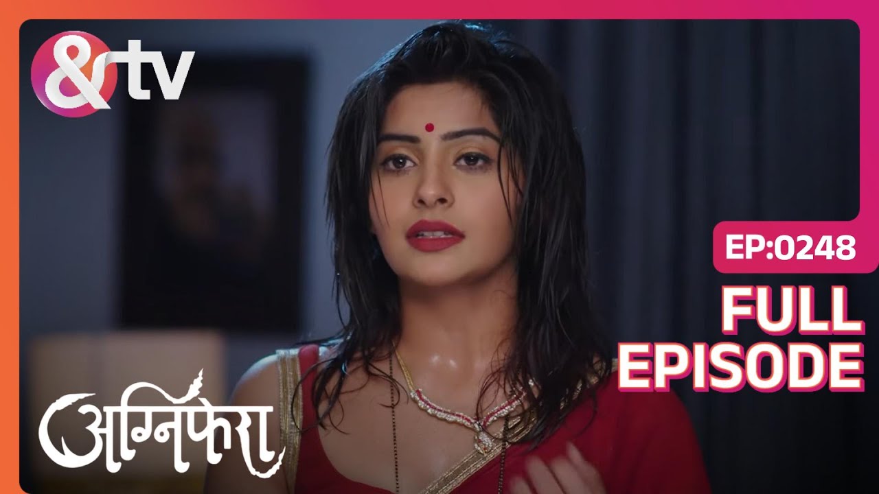Revati टपकी Anurag-Ragini के romance के बीच! | Agnifera | Full Ep. 248 | And TV