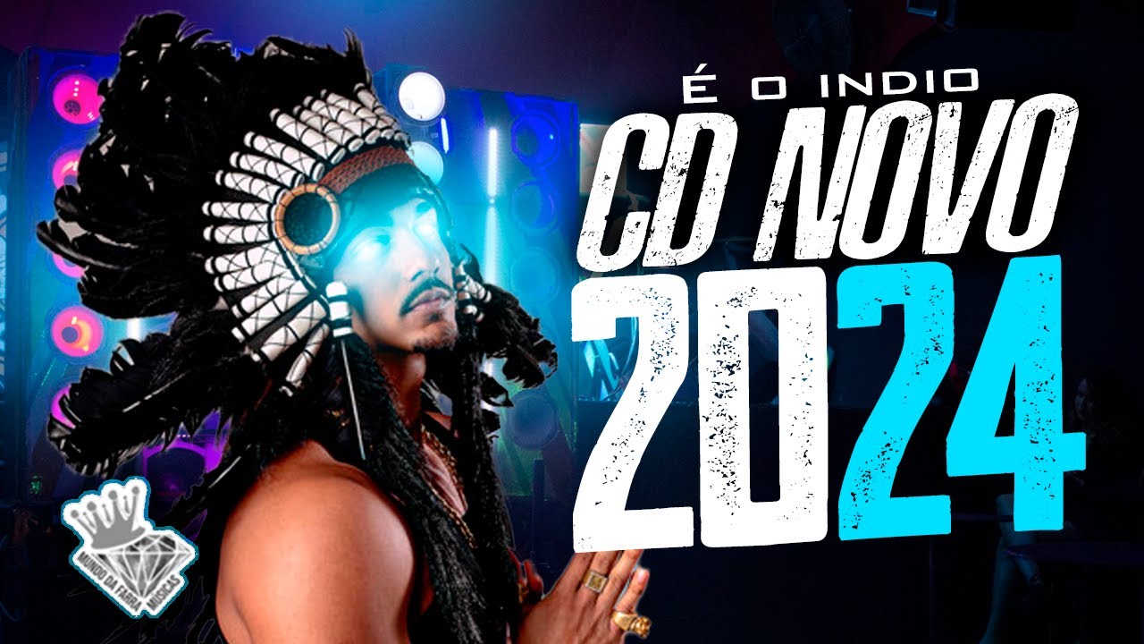 É O INDIO - CD NOVO 2024 - ATUALIZADO PRA PAREDÃO - ULTRA QUALIDADE