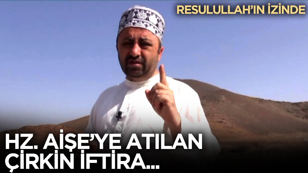 Hz. Aişe'ye Atılan Çirkin İftira! - Salsal Dağı | Ömer Döngeloğlu ile Resulullah'ın İzinde