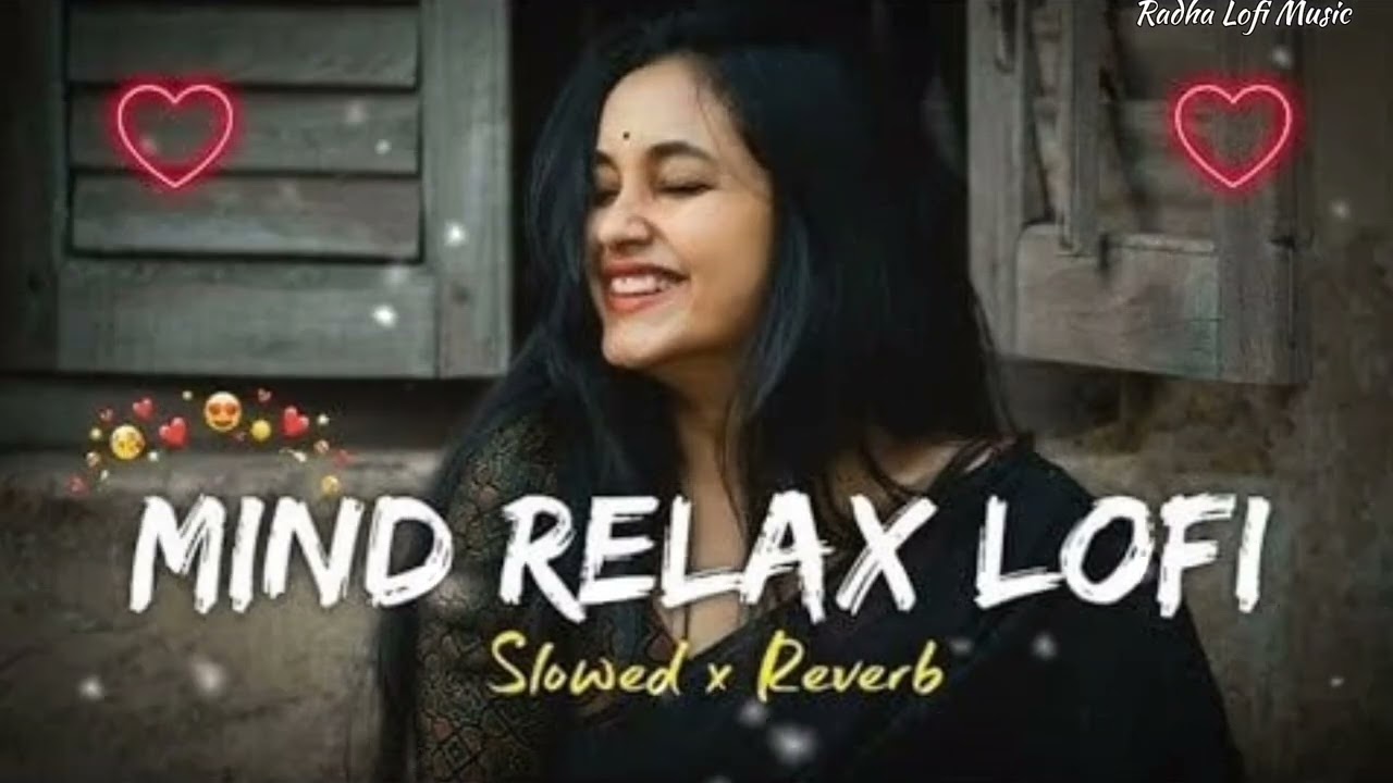 Mind Relax Lofi Mashup Slowed Reverb Official Music Trending Best Bollywood Romantic Love Sad ♥️