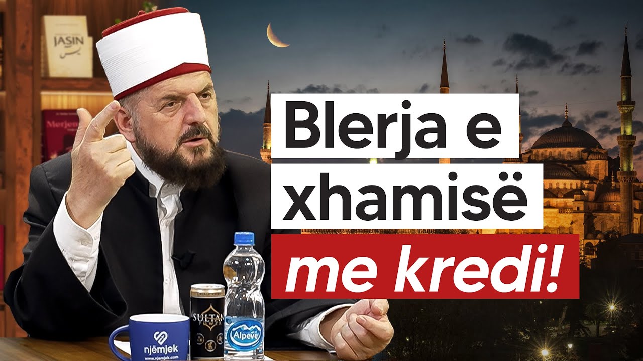 Blerja e xhamisë me kredi! - Dr. Shefqet Krasniqi