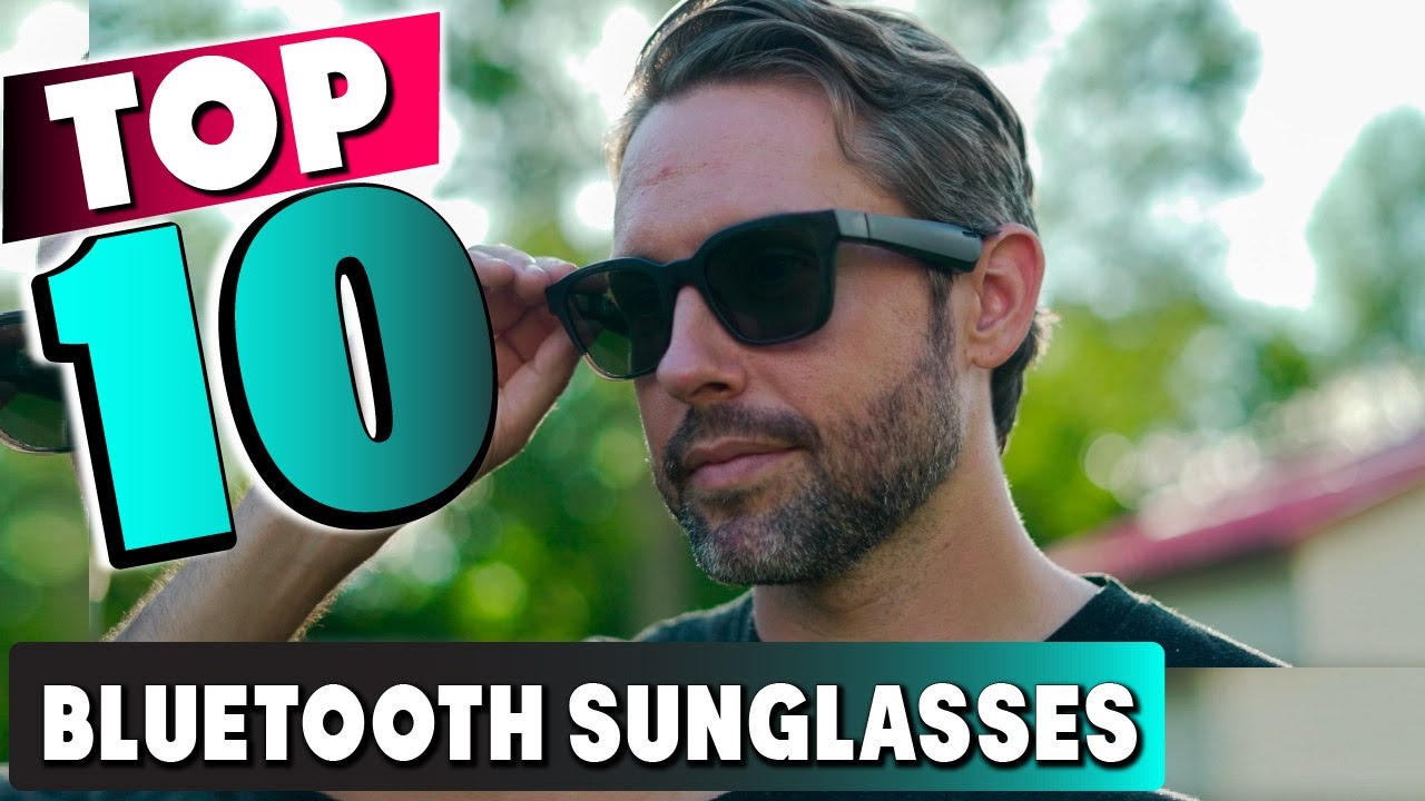 Best Bluetooth Sunglass In 2025 - Top 10 New Bluetooth Sunglasses Review