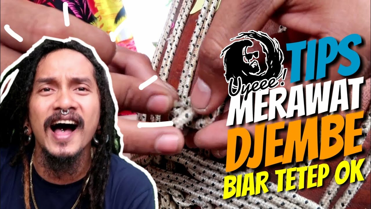 TIPS MERAWAT DJEMBE biar soundnya tetep ok ala Dellu uyee dan budi