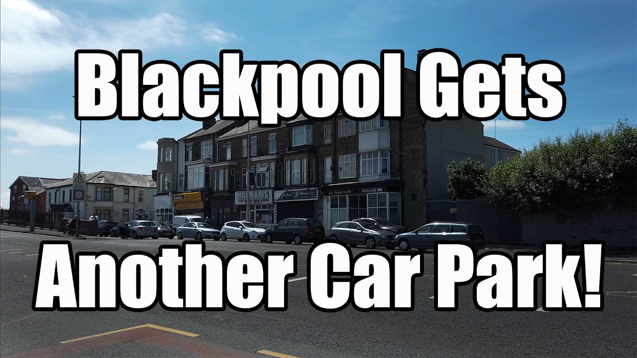 Blackpool Gets Another Car Park 🚗🚙🚗