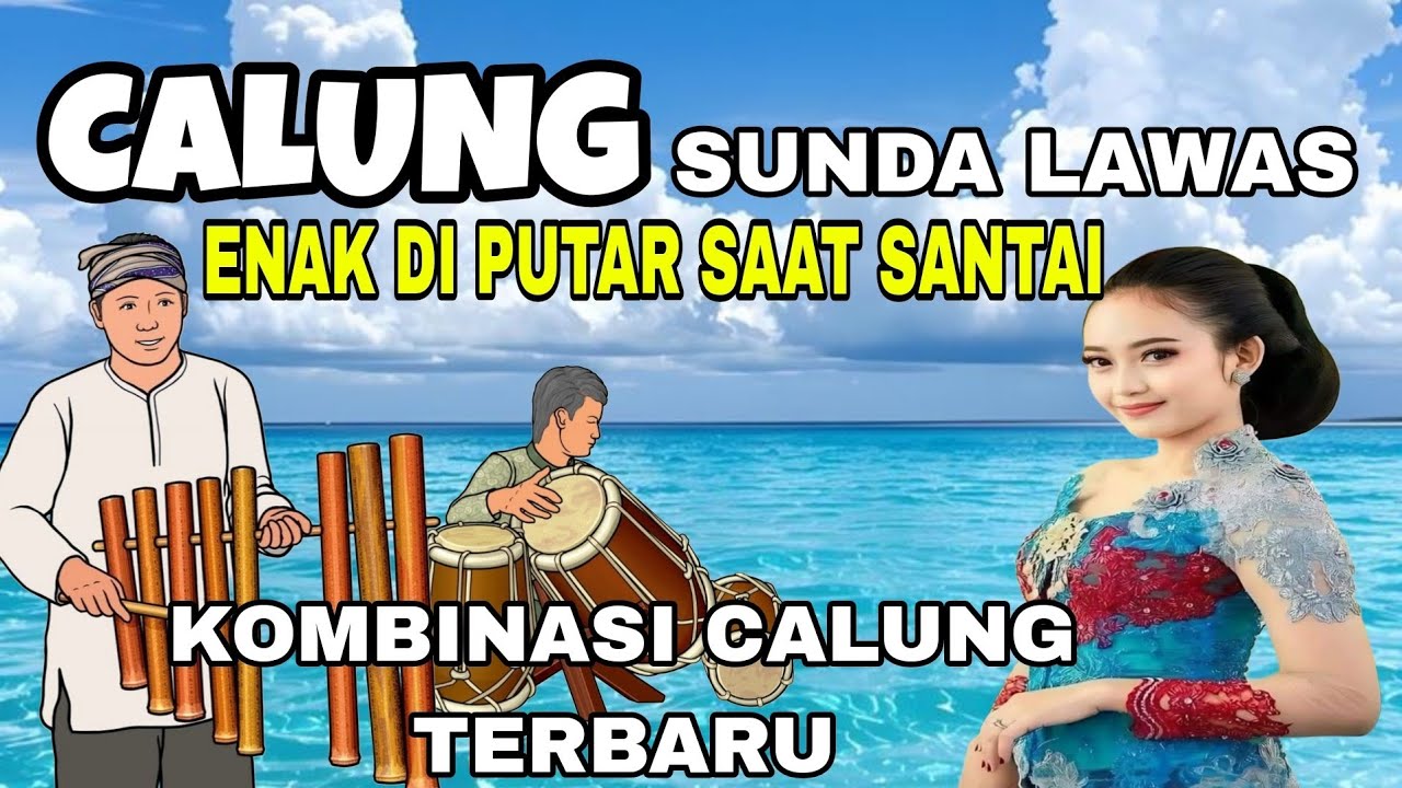 CALUNG SUNDA LAWAS || KOMBINASI CALUNG TERBARU || ENAK DI PUTAR SAAT SANTAI 