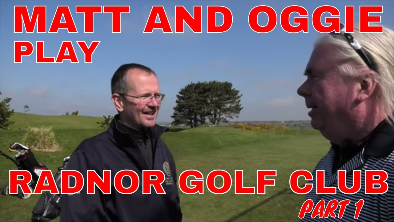 OGGIE AND MATT PLAY RADNOR GOLF CLUB Part 1
