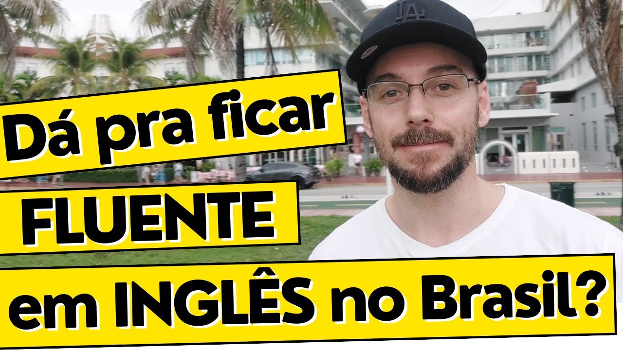 Dá pra Ficar Fluente em Inglês estando no Brasil? + Dicas