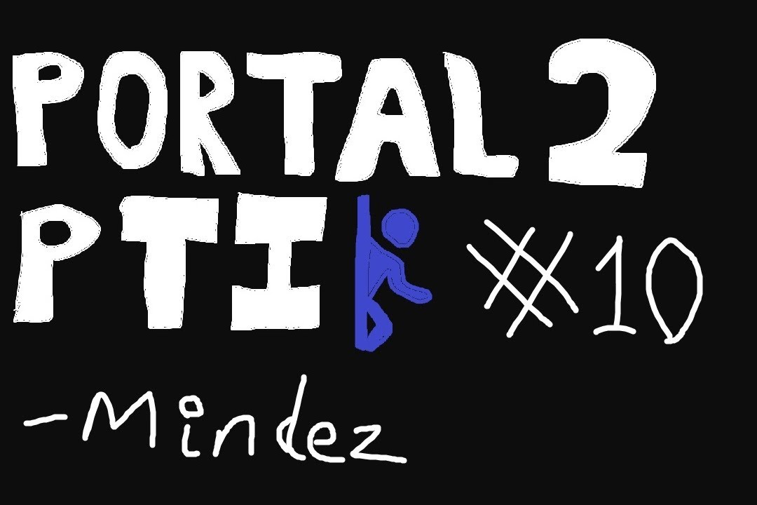 Portal 2: PTI - 10 - 12 Angry Tests: Part 4: A Bridge Too Far by CaretCaret