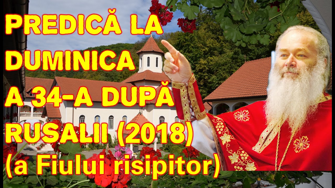Părintele Ghelasie Țepeș - PREDICĂ LA DUMINICA A 34-A DUPĂ RUSALII -Mănăstirea Sighișoara 04.02.2018