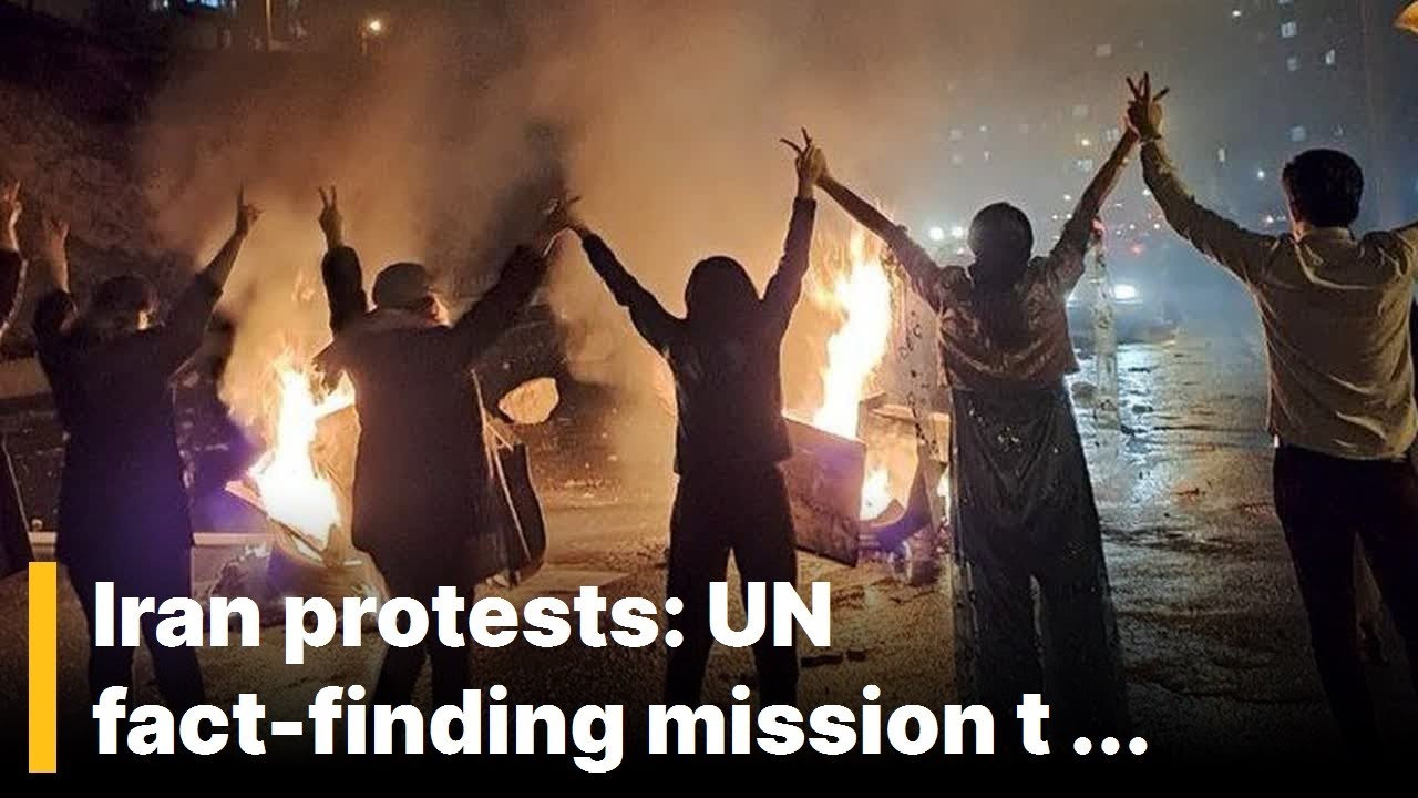 3 minutes ago! / Iran protests: UN fact-finding mission to investigate crackdown