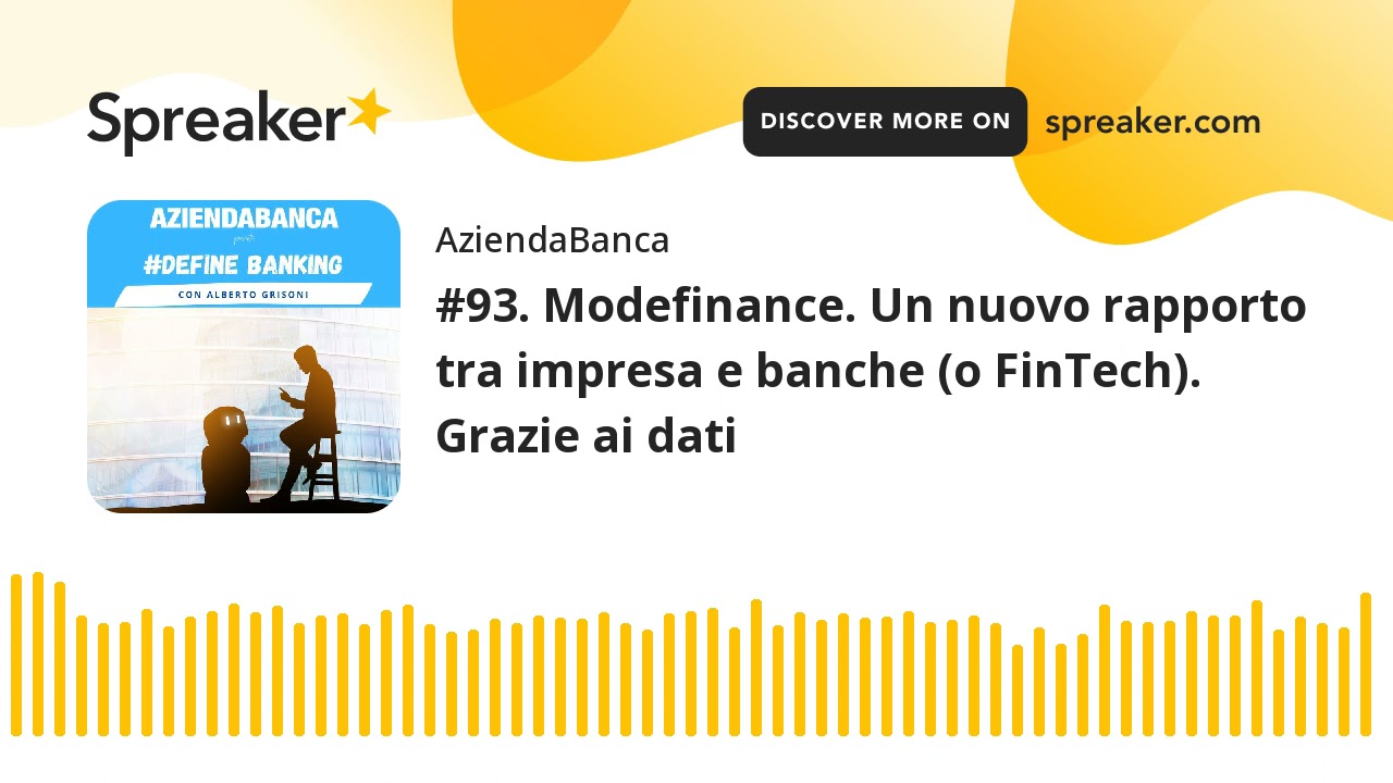 #93. Modefinance. Un nuovo rapporto tra impresa e banche (o FinTech). Grazie ai dati