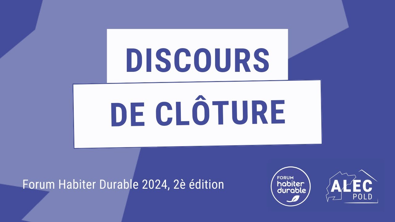 Forum Habiter Durable, Discours de clôture