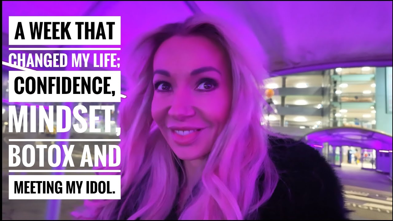 A week that changed my life; confidence, building an elite mindset, Botox and meeting my idol.