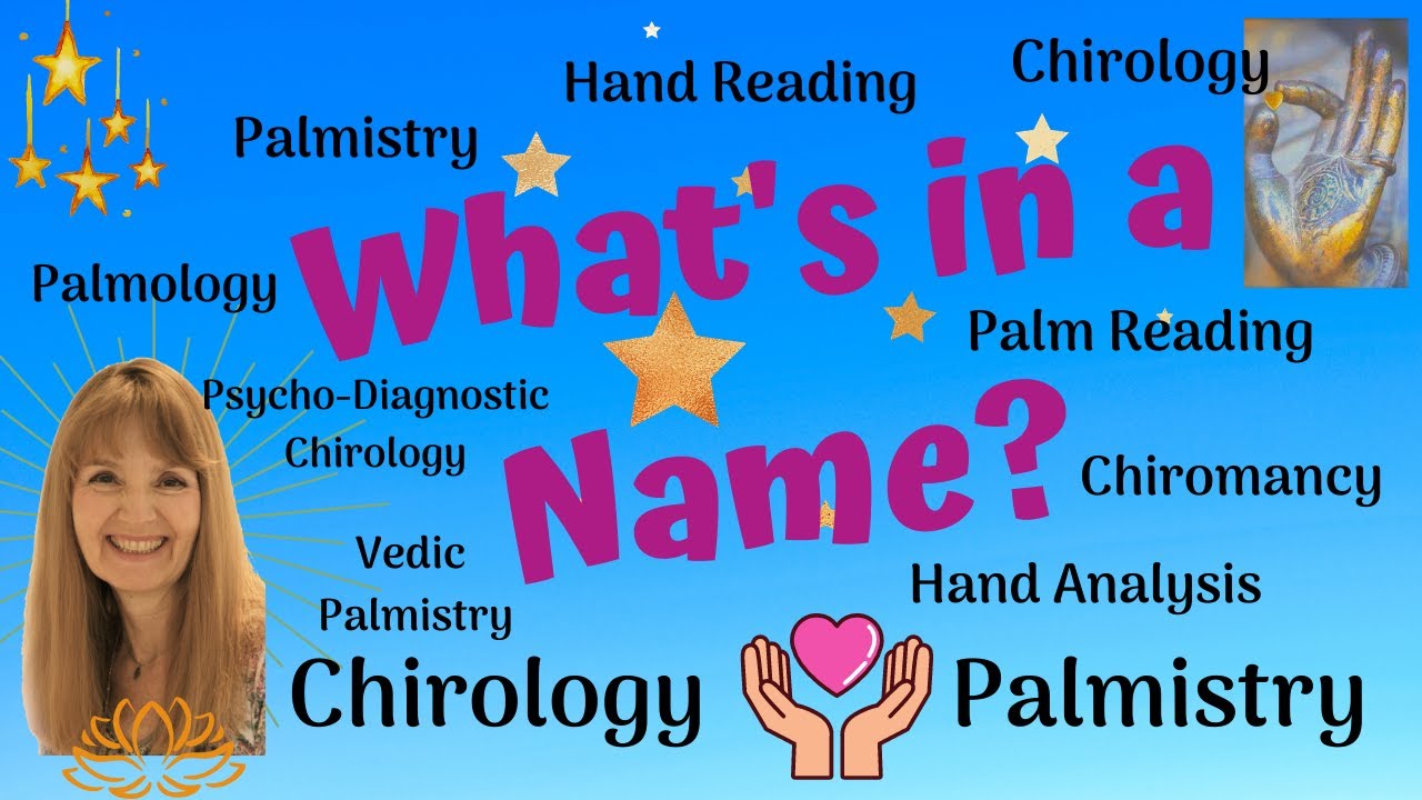 What's in a Name? Chirology - Palmistry - Hand Analysis .... by another name......