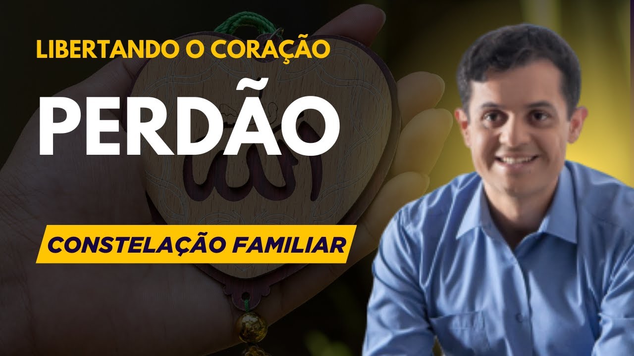 Constelação e Perdão: libertando o coração #rodrigoconstelasp