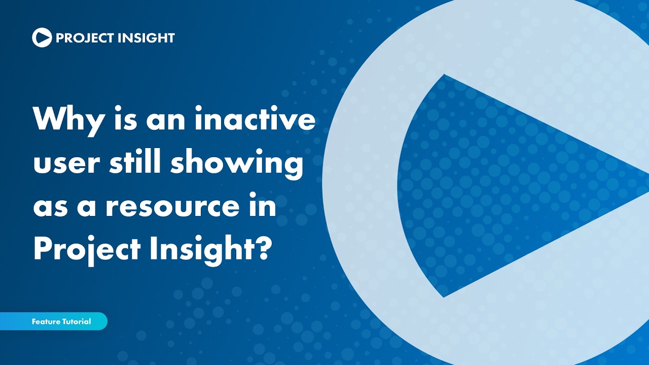 Why Is an Inactive User Still Showing as a Resource in Project Insight?