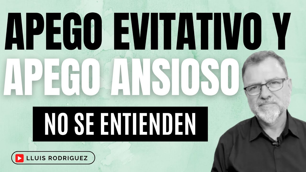 Apego Evitativo y Apego Ansioso. ¿Por qué no se entienden?