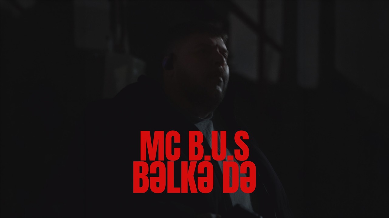 MC B.U.S &ndash; Bəlkə Də (Rəsmi Musiqi Videosu)