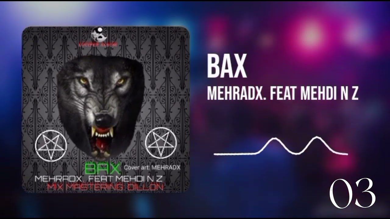 BAX. [MEHRADX & MEHDI NZ]  official music