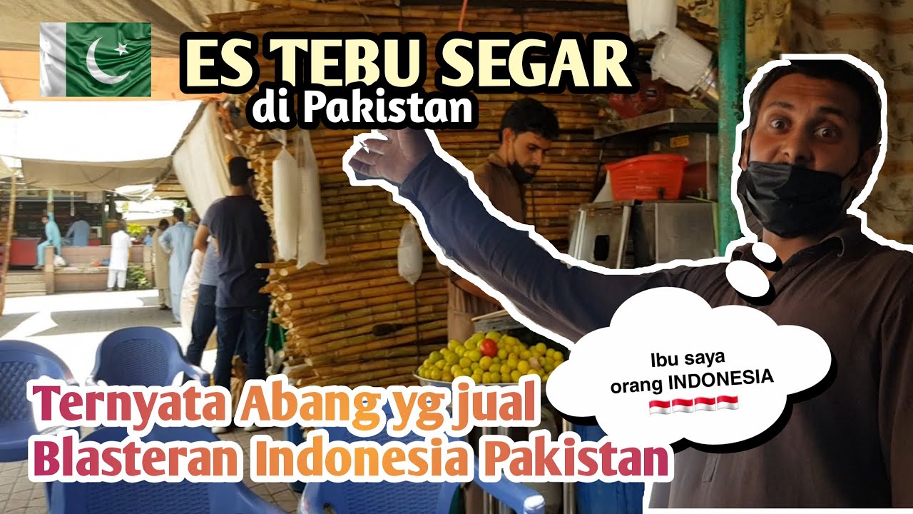 BELI ES TEBU DI PAKISTAN, EH TERNYATA PENJUALNYA BLASTERAN INDONESIA-PAKISTAN 🇮🇩 🇵🇰