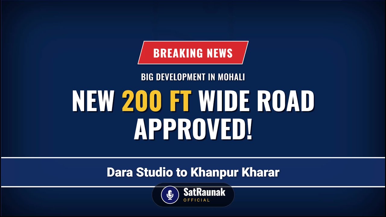 New Update 200 feet master plan road | Dara Studio to Kharar | Sector 120 to 125 Mohali