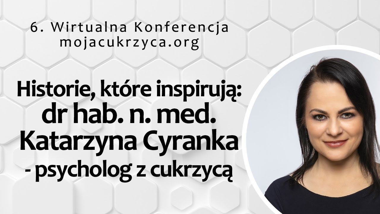 Historie, które inspirują: dr hab. n. med. Katarzyna Cyranka – psycholog z cukrzycą