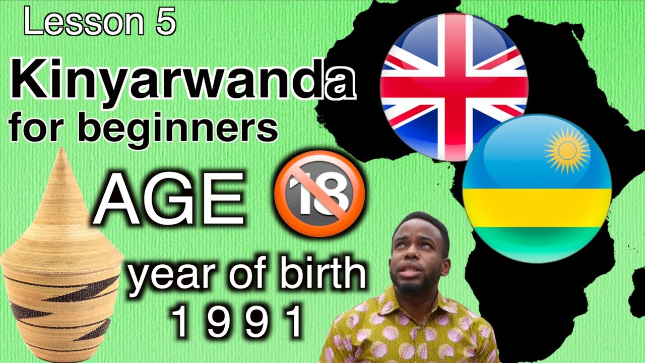 Lesson 5: SPECIFIC NUMBERS: AGE & BIRTH YEAR. || Kinyarwanda for beginners