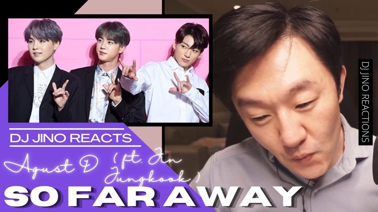 DJ REACTION to KPOP - AGUST D FEAT BTS JIN AND JUNGKOOK SO FAR AWAY