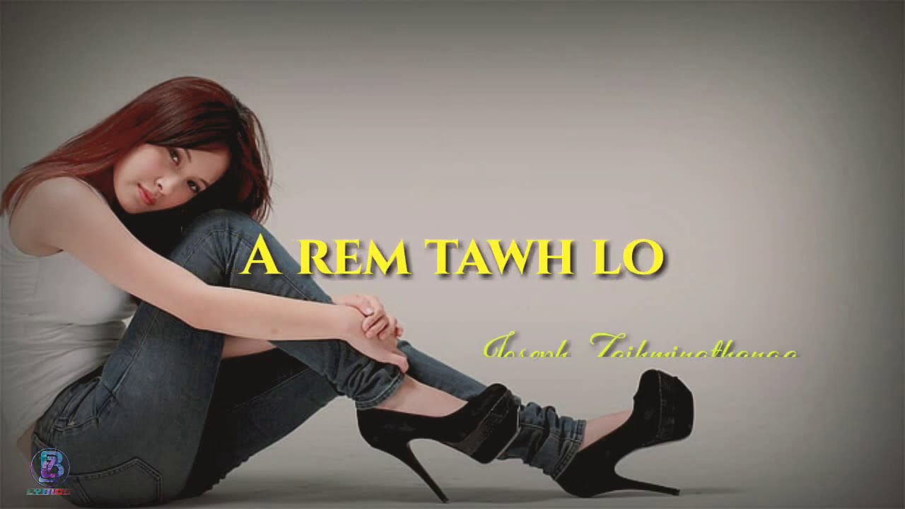 A rem tawh lo lyric || Joseph Zaihmingthanga