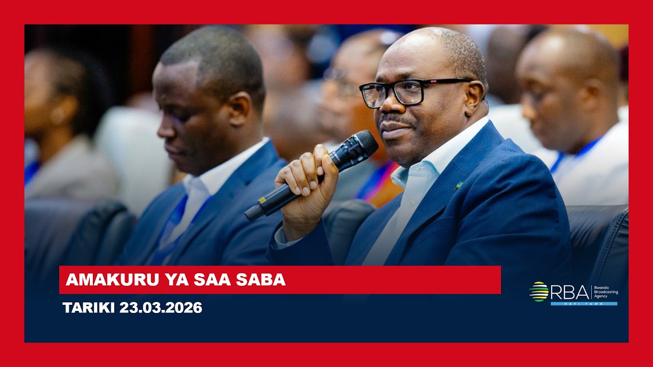 AMAKURU YA SAA SABA || TARIKI 23 WERURWE 2026