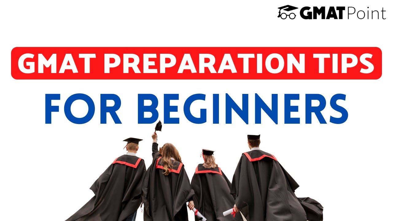GMAT Preparation For Beginners | Section-wise Strategies & Tips