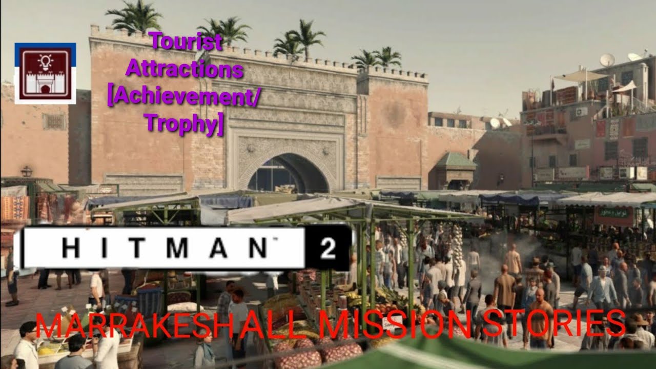 HITMAN 2 Legacy Marrakesh All Mission Stories [Achievement/Trophy]