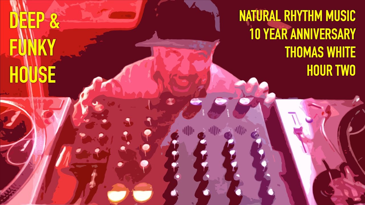 Natural Rhythm Music 10 YEAR Anniversary Party - Thomas White's Funky Deep House Mix