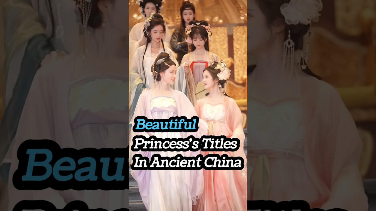 Beautiful Princess&rsquo;s Title in Ancient China #chineseculture #learnchinese #chinesehistory