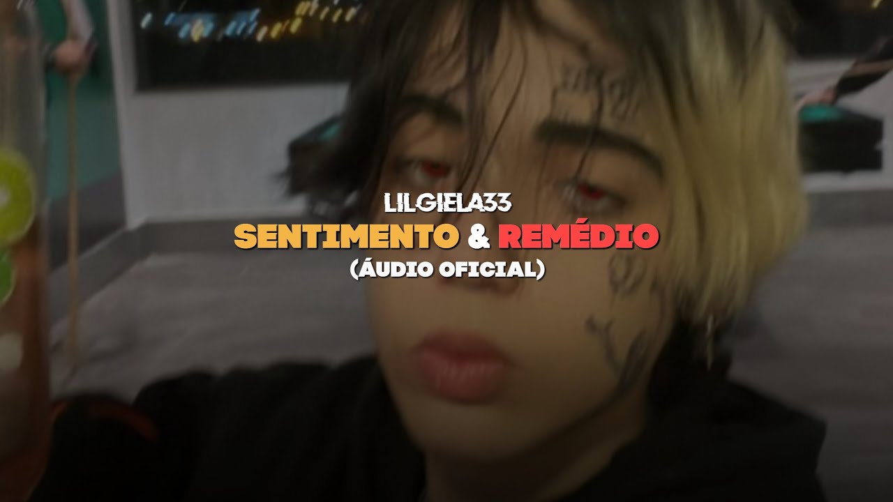 lilgiela33 - Sentimento & Rem&eacute;dio (&Aacute;udio Oficial)