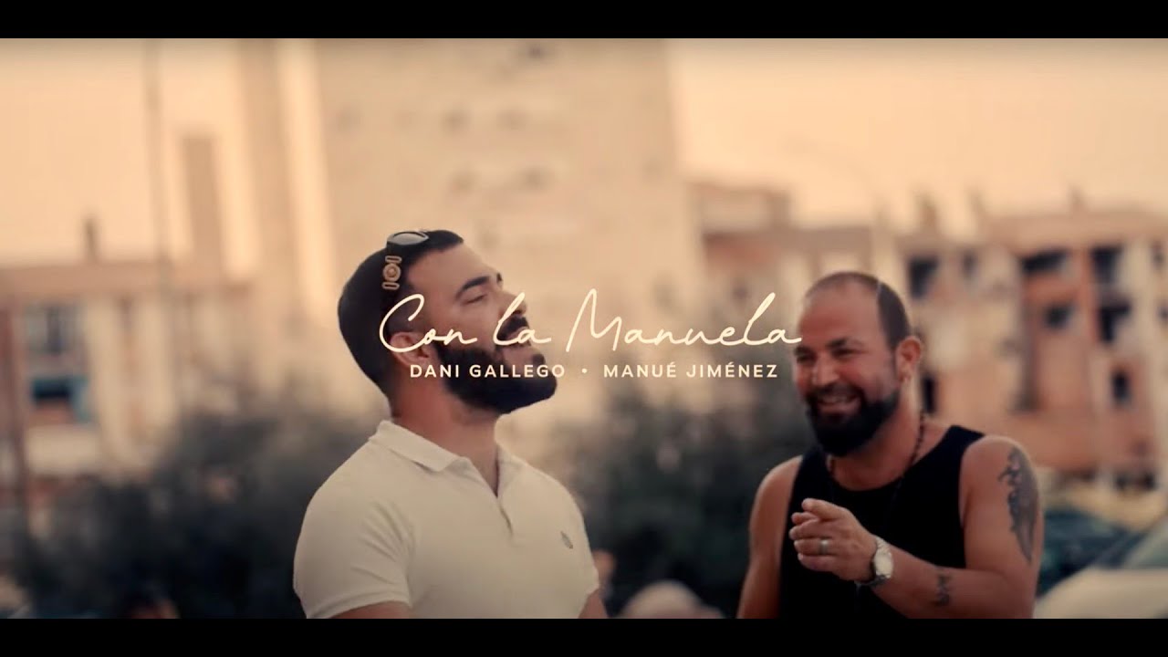 Dani Gallego, Manué Jiménez - Con La Manuela  (Video Oficial)