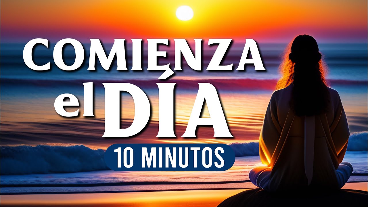 ¡COMIENZA EL DÍA! | Meditación para una Mente Positiva (10 minutos) Mindfulness