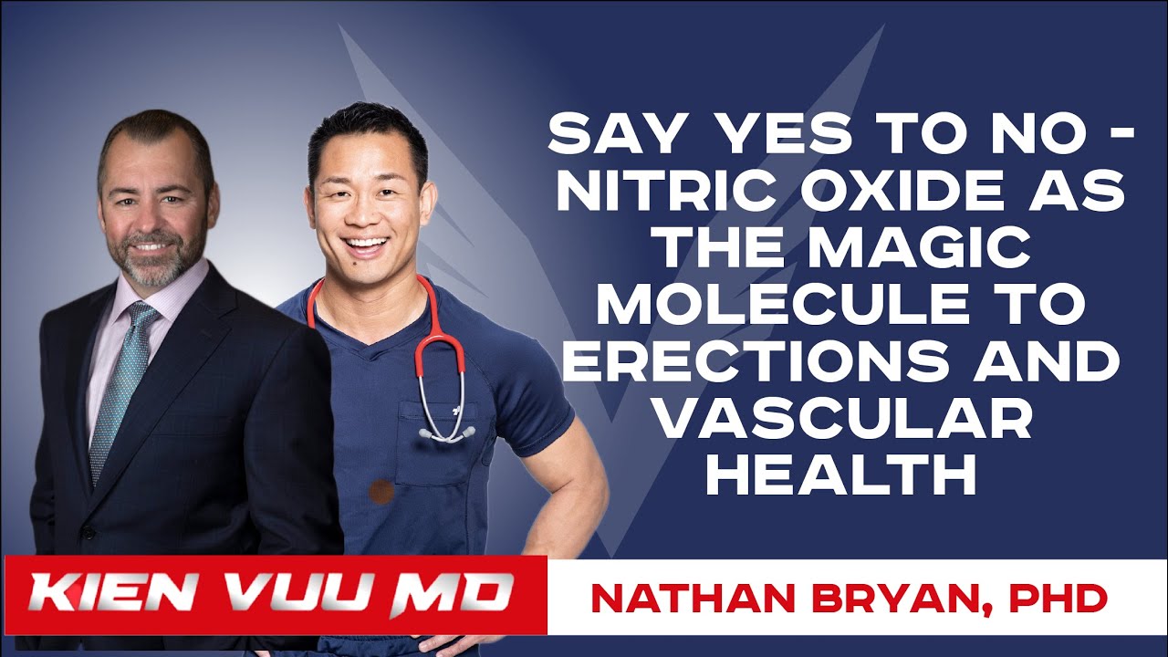 Say Yes to NO -Nitric Oxide as the magic molecule to Erections and Vascular Health |Nathan Bryan PhD