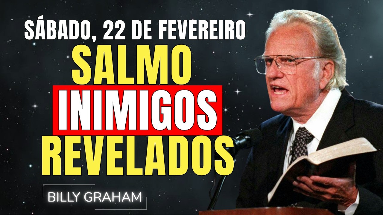 DOMINGO, 22 DE FEVEREIRO | SALMO CONTRA INIMIGOS OCULTOS | SERMÃO DE BILLY GRAHAM