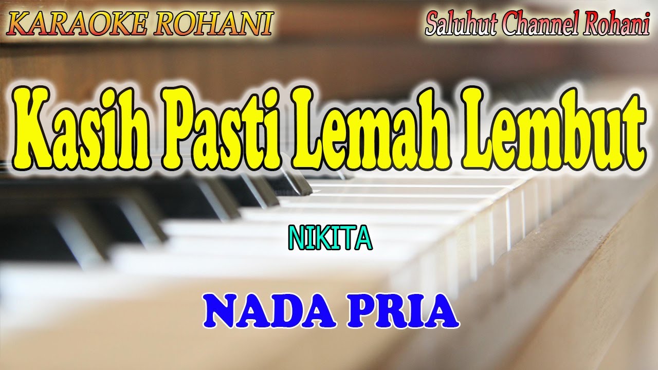 KASIH PASTI LEMAH LEMBUT ll KARAOKE ROHANI ll NIKITA ll NADA PRIA BES=DO