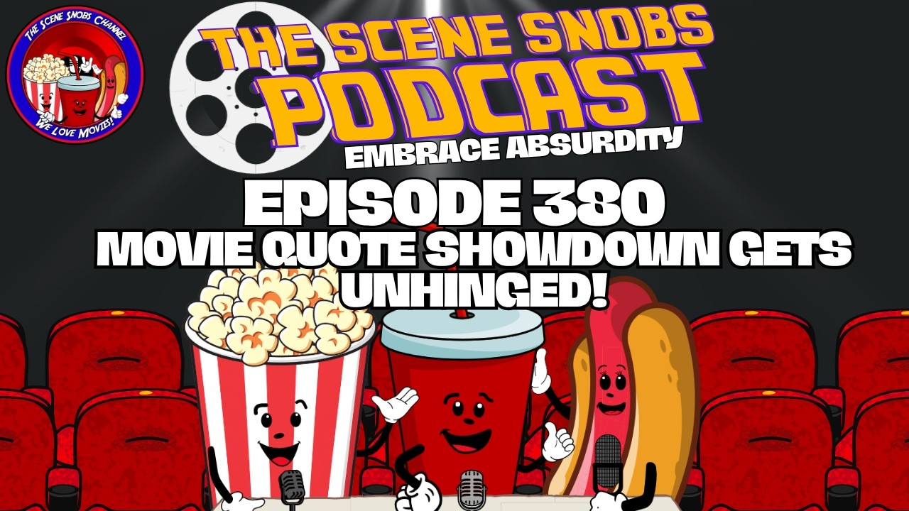 🎬 Movie Quote Showdown Gets Unhinged! | Scene Snobs Ep. 380 &ndash; 