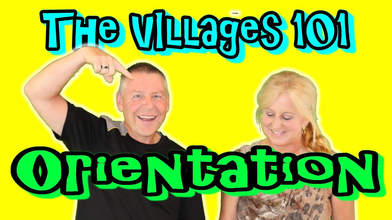 The Villages Florida 101 - The Orientation