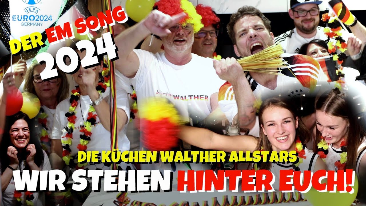 Der EM Song 2024! Wir stehen hinter Euch - Küchen Walther Allstars