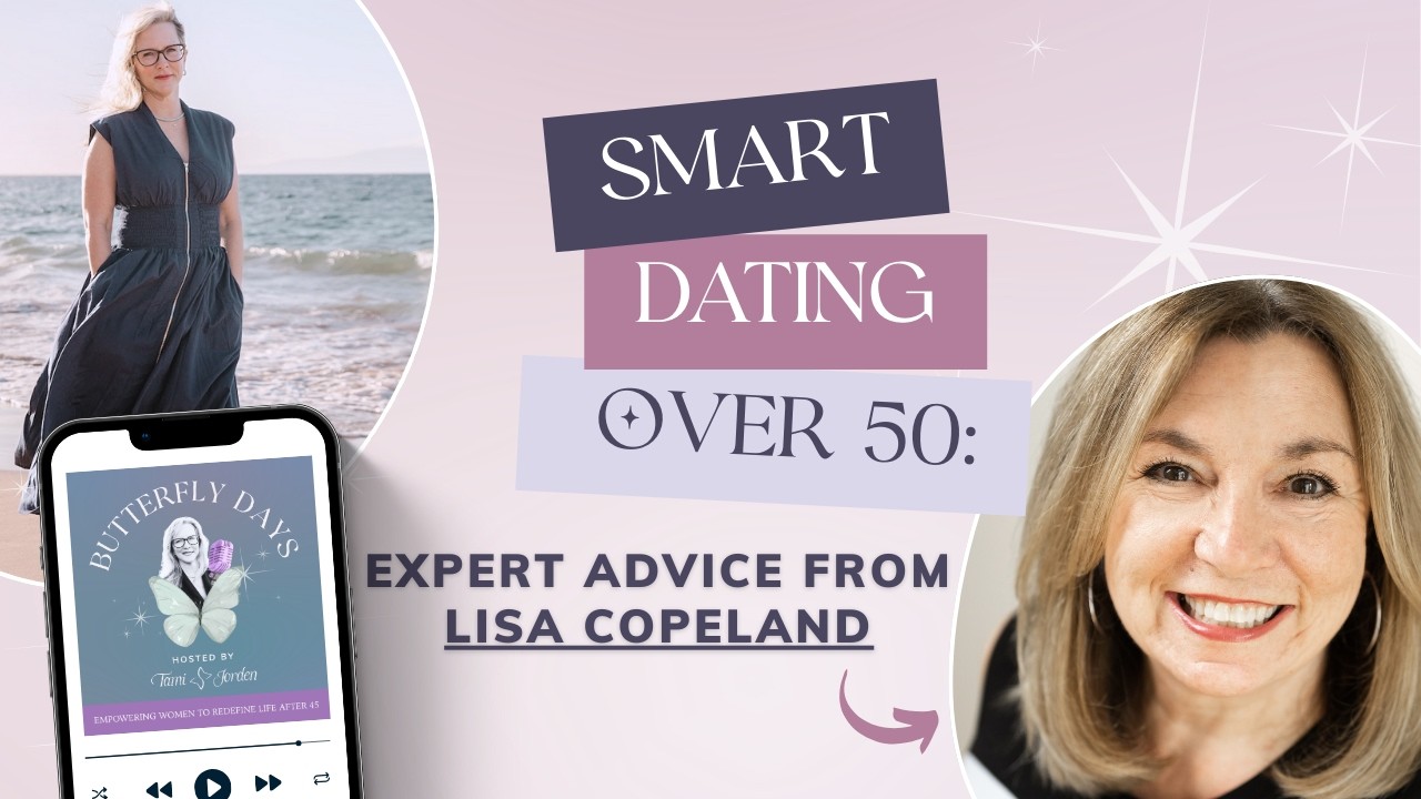 Smart Dating over 50- Expert Advice from Lisa Copeland