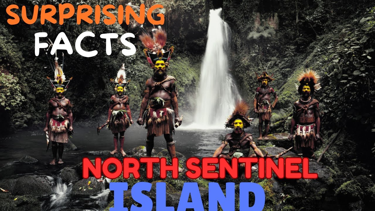 10 Surprising Facts About North Sentinel Island and the Mysterious Sentinelese Tribe