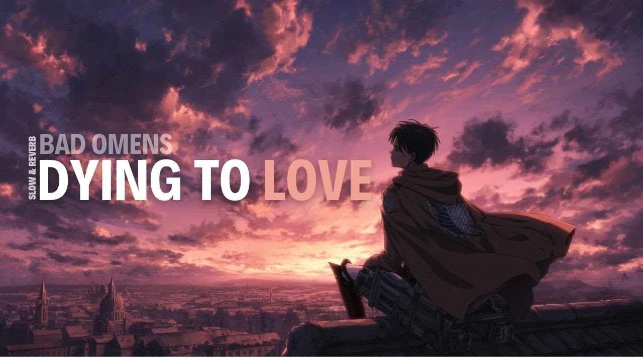 Bad Omens || Dying To love - Slow & Reverb