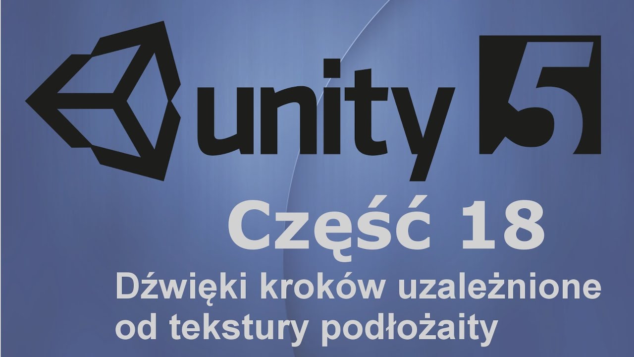 Unity3D 5 | Kurs 18 - dźwięki kroków uzależnione od tekstury podłoża