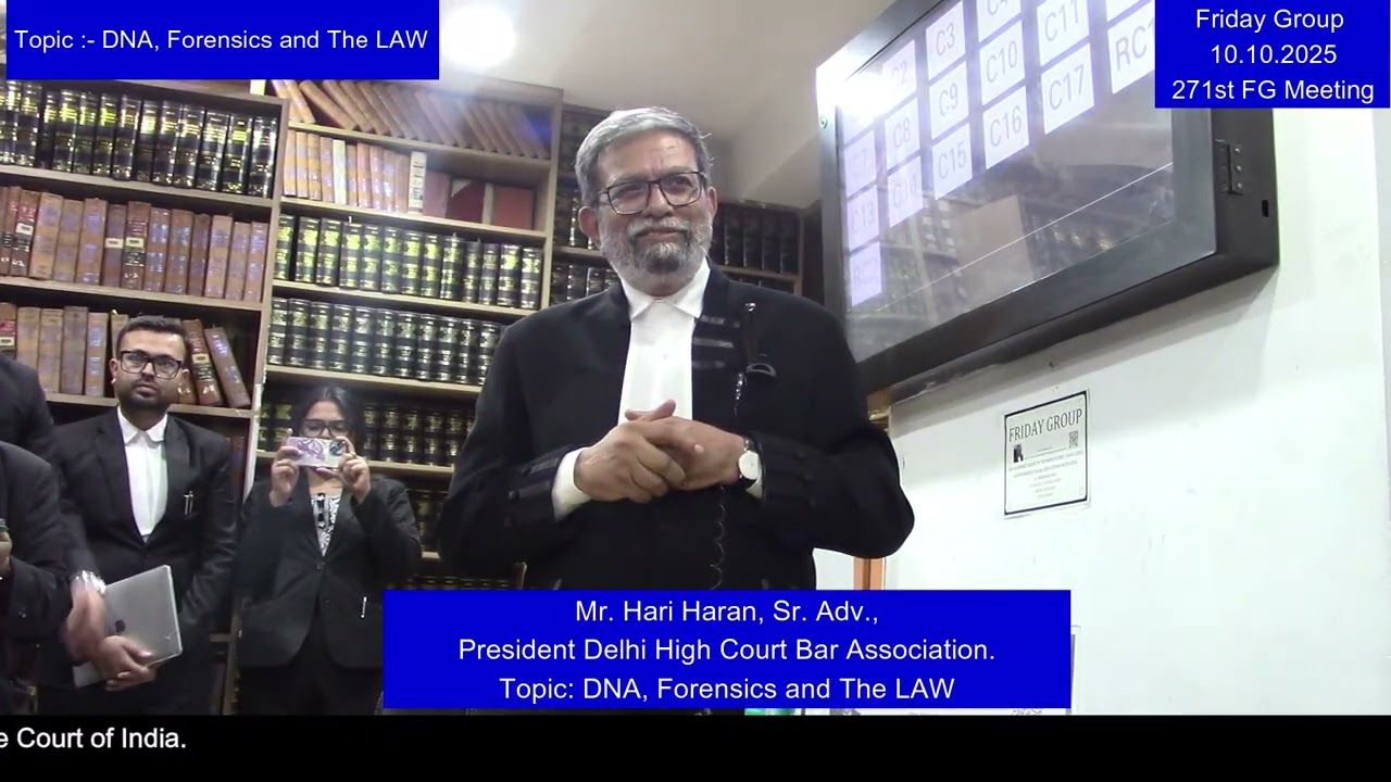 Hari Haran, Mr. Sr. Adv., President Delhi High Court Bar Association.Topic: DNA, Forensics & The LAW