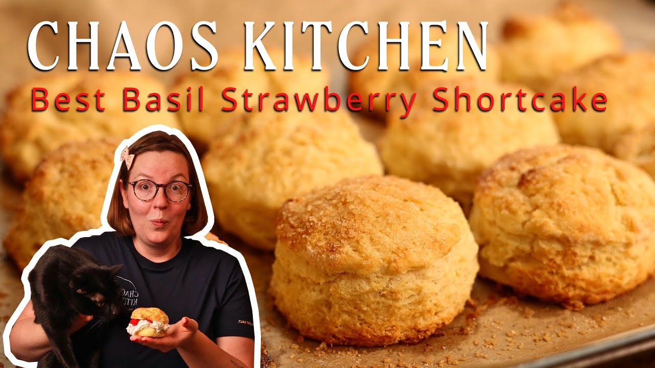 Let's Make My Best Strawberry Shortcake Recipe with Basil Whipped Cream | Chaos Kitchen